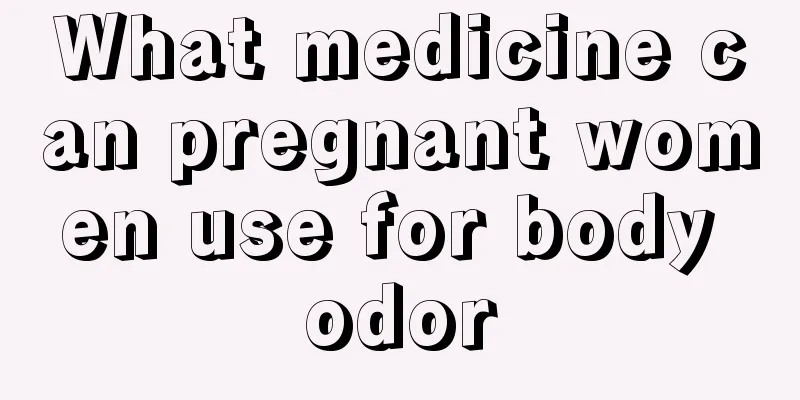 What medicine can pregnant women use for body odor