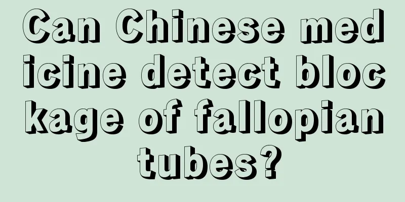 Can Chinese medicine detect blockage of fallopian tubes?