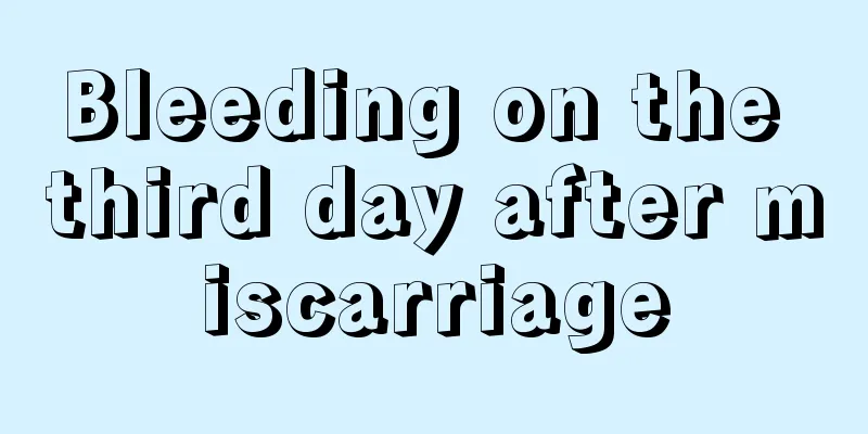 Bleeding on the third day after miscarriage