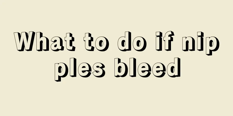 What to do if nipples bleed