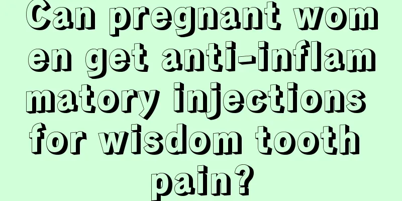 Can pregnant women get anti-inflammatory injections for wisdom tooth pain?