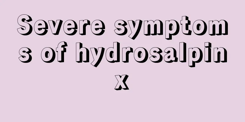 Severe symptoms of hydrosalpinx