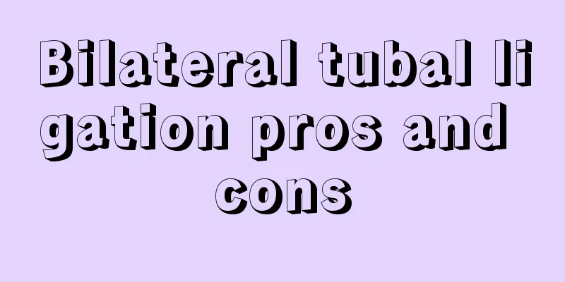 Bilateral tubal ligation pros and cons