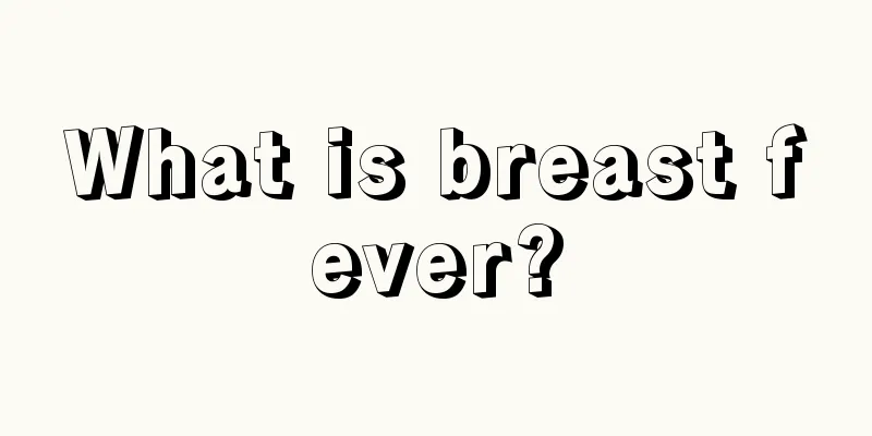 What is breast fever?