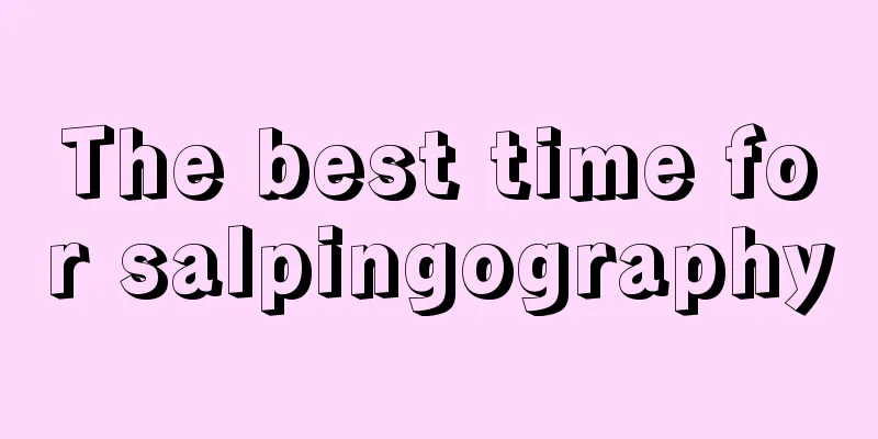 The best time for salpingography