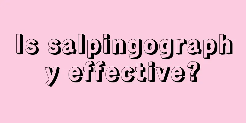 Is salpingography effective?