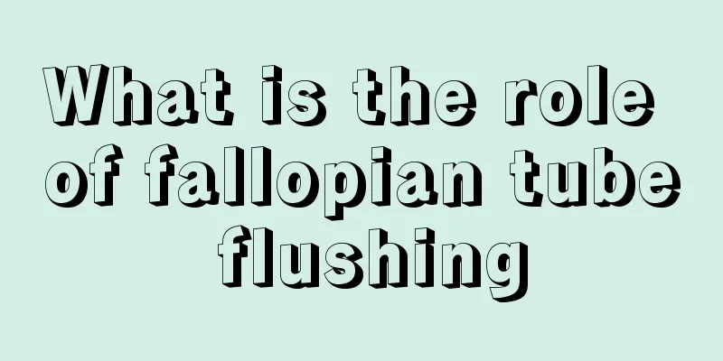 What is the role of fallopian tube flushing