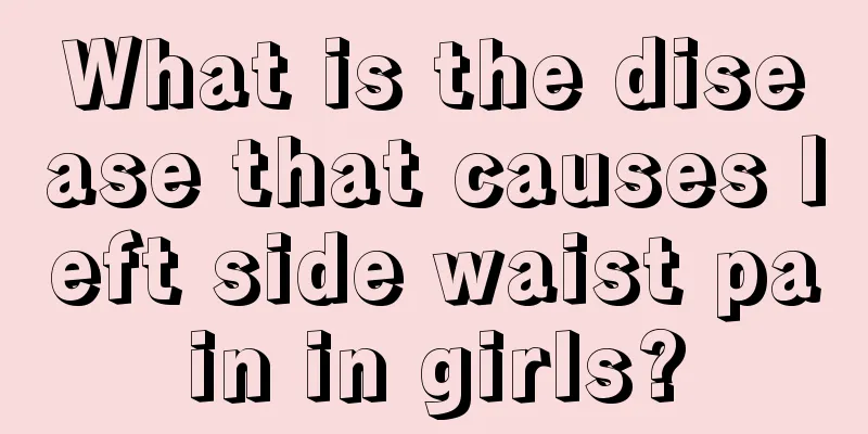 What is the disease that causes left side waist pain in girls?