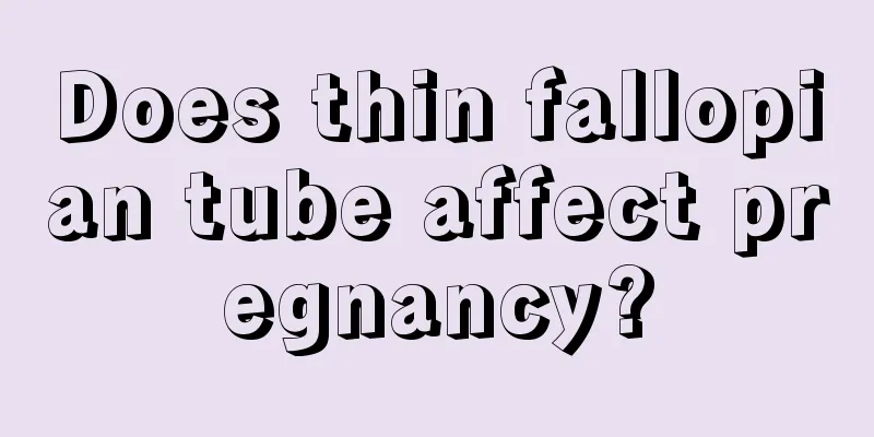 Does thin fallopian tube affect pregnancy?