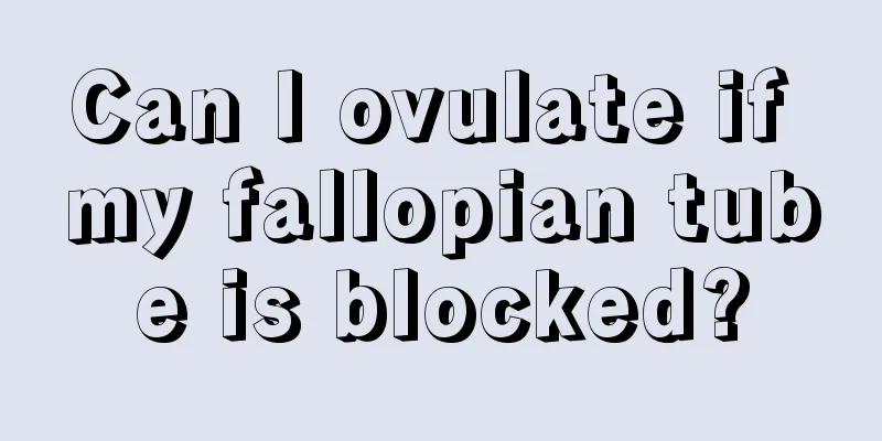 Can I ovulate if my fallopian tube is blocked?