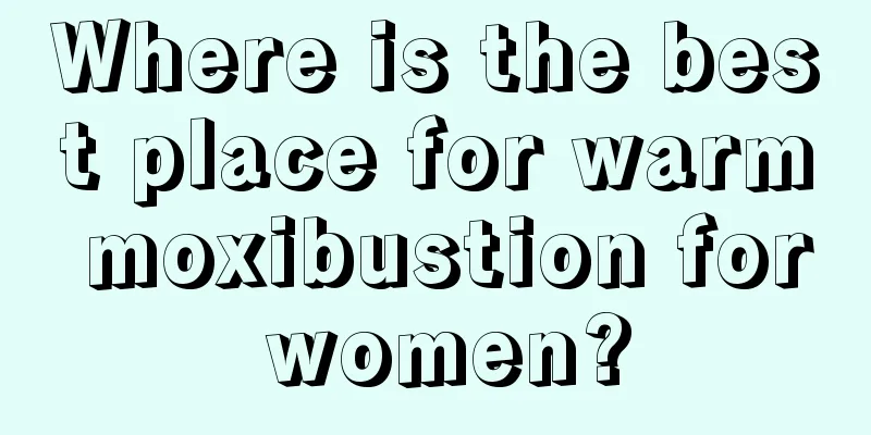 Where is the best place for warm moxibustion for women?