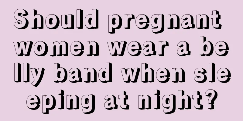 Should pregnant women wear a belly band when sleeping at night?