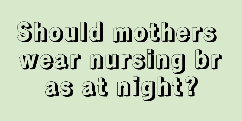 Should mothers wear nursing bras at night?