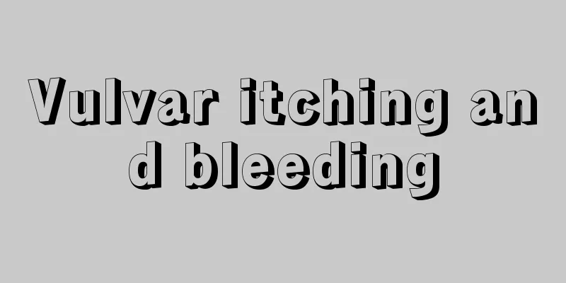 Vulvar itching and bleeding