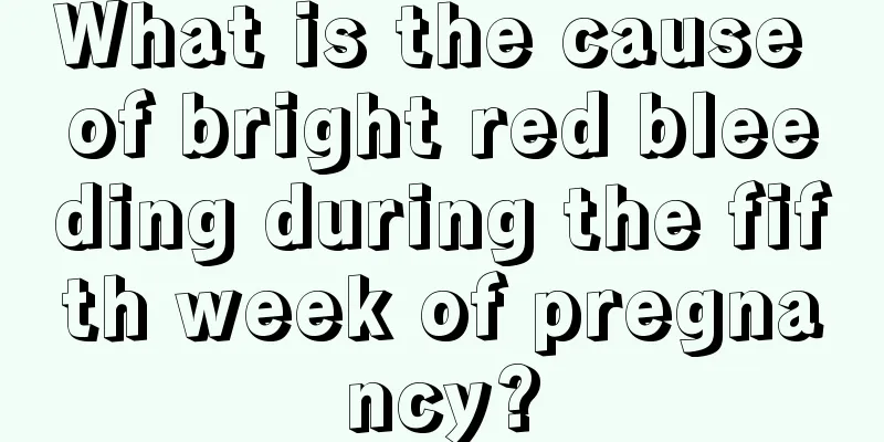 What is the cause of bright red bleeding during the fifth week of pregnancy?