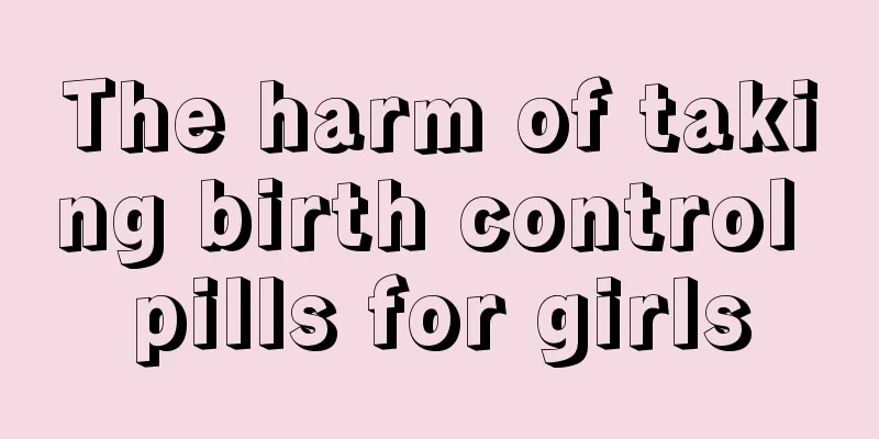 The harm of taking birth control pills for girls