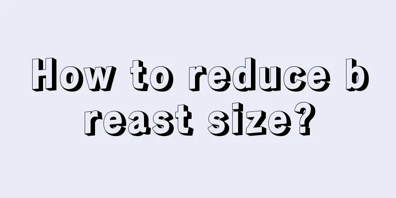 How to reduce breast size?