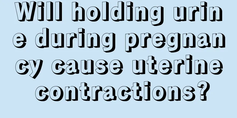 Will holding urine during pregnancy cause uterine contractions?