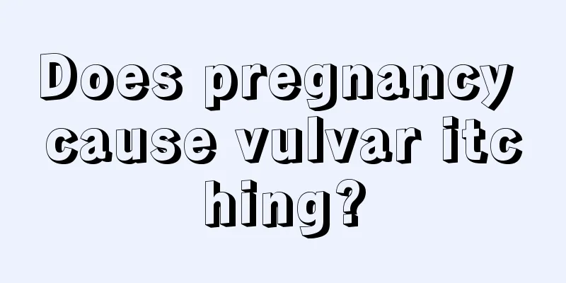 Does pregnancy cause vulvar itching?