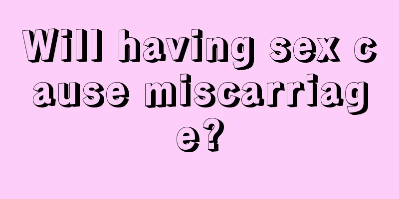 Will having sex cause miscarriage?