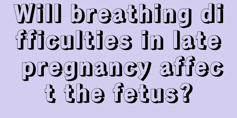 Will breathing difficulties in late pregnancy affect the fetus?