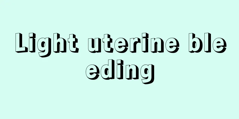 Light uterine bleeding