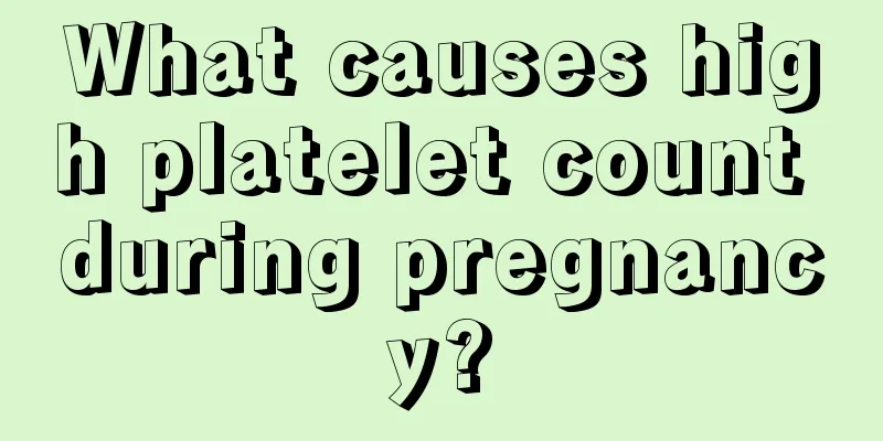 What causes high platelet count during pregnancy?