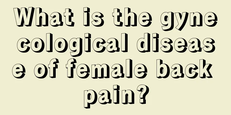 What is the gynecological disease of female back pain?