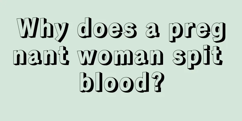 Why does a pregnant woman spit blood?