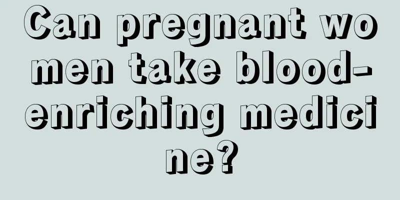 Can pregnant women take blood-enriching medicine?