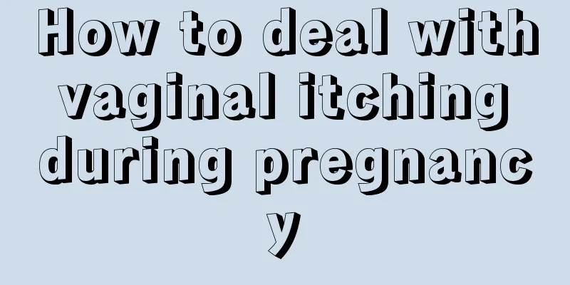 How to deal with vaginal itching during pregnancy