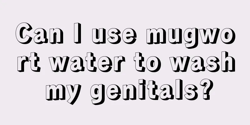 Can I use mugwort water to wash my genitals?