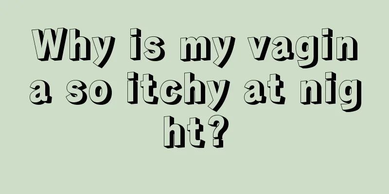 Why is my vagina so itchy at night?