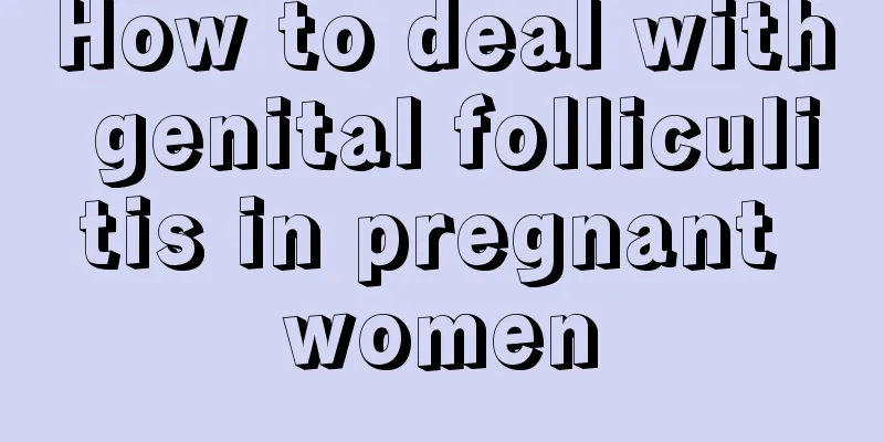 How to deal with genital folliculitis in pregnant women