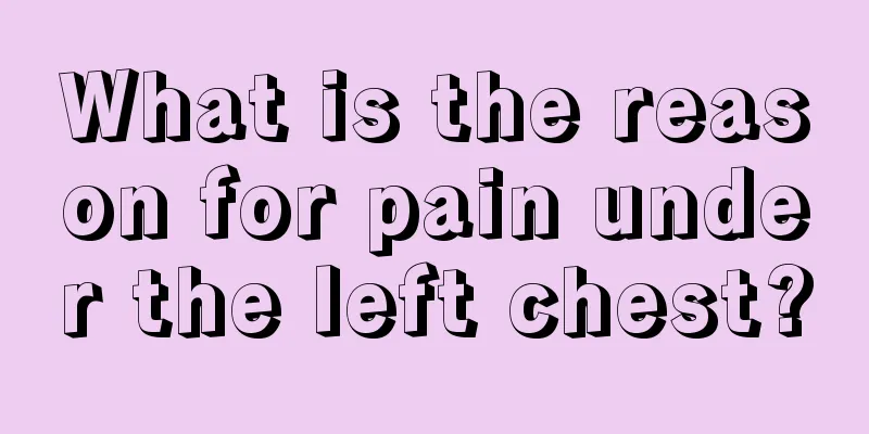 What is the reason for pain under the left chest?