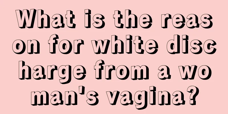 What is the reason for white discharge from a woman's vagina?