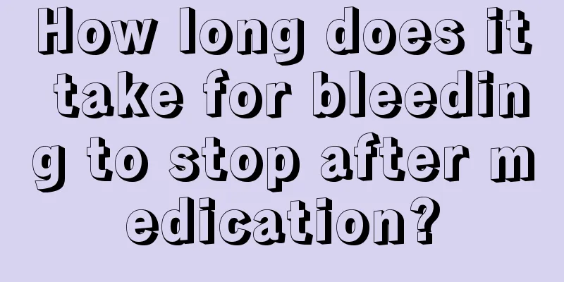 How long does it take for bleeding to stop after medication?