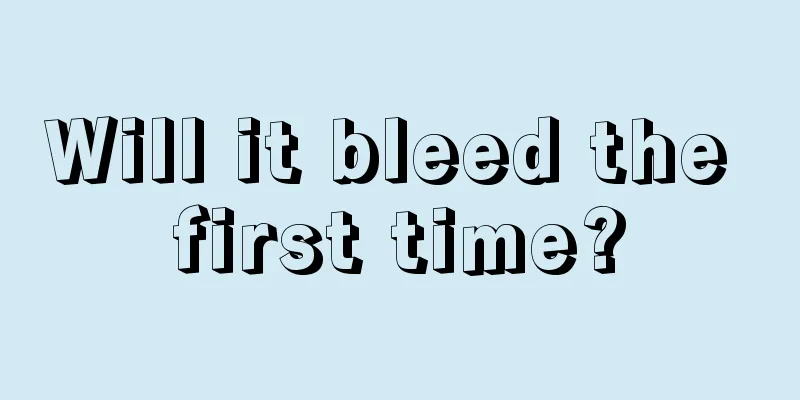 Will it bleed the first time?