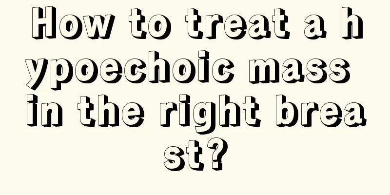 How to treat a hypoechoic mass in the right breast?