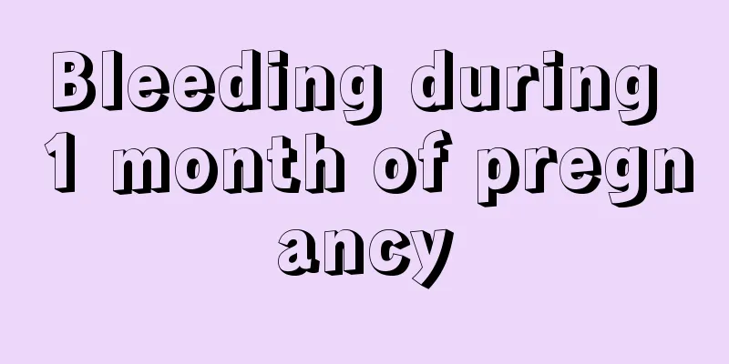 Bleeding during 1 month of pregnancy