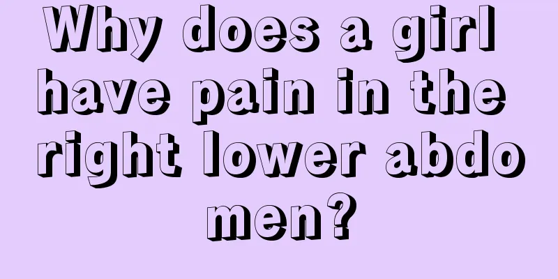 Why does a girl have pain in the right lower abdomen?