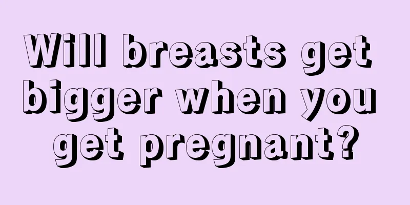 Will breasts get bigger when you get pregnant?