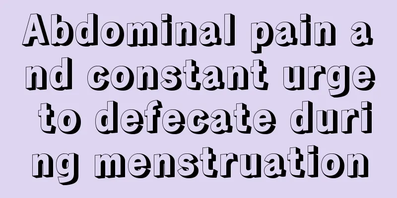 Abdominal pain and constant urge to defecate during menstruation