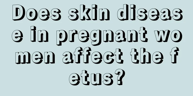 Does skin disease in pregnant women affect the fetus?