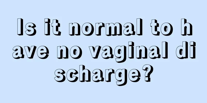 Is it normal to have no vaginal discharge?