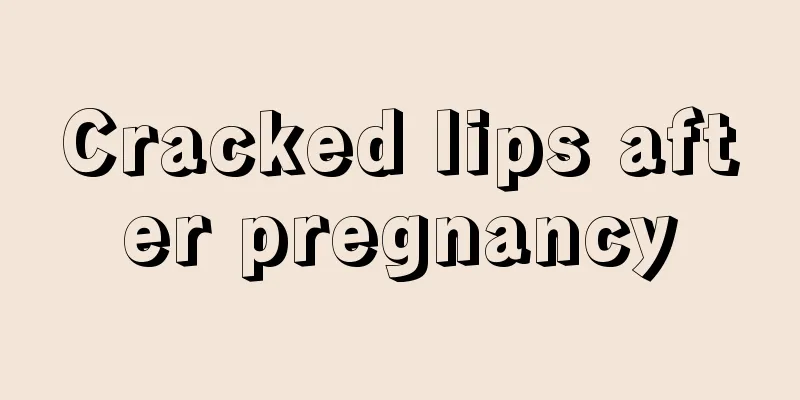 Cracked lips after pregnancy