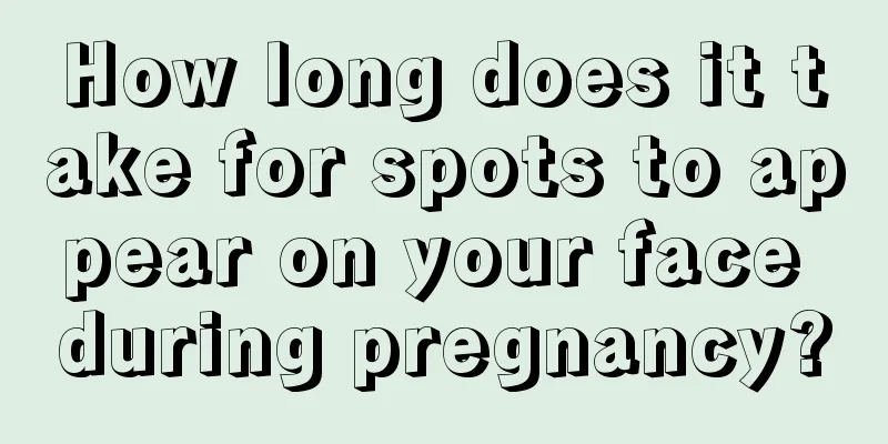 How long does it take for spots to appear on your face during pregnancy?