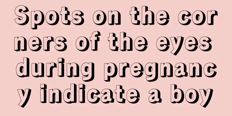 Spots on the corners of the eyes during pregnancy indicate a boy