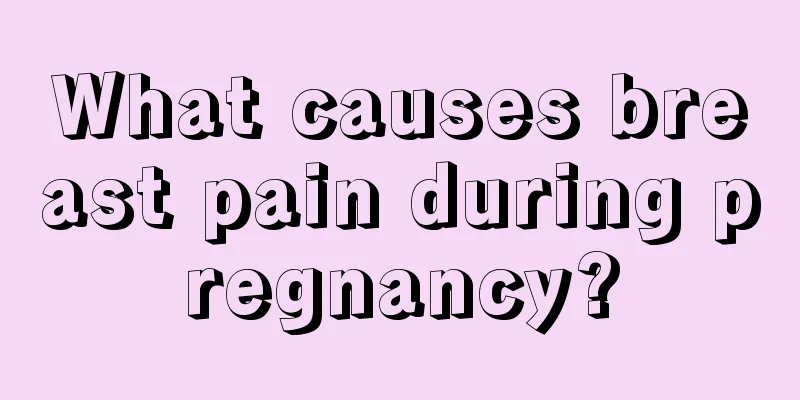 What causes breast pain during pregnancy?