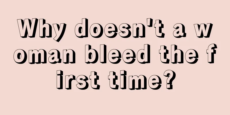 Why doesn't a woman bleed the first time?